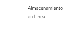 Almacenamiento 
en Linea
